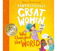 Fantastically Great Women Who Changed The World: Celebrating 10 years of the genre-defining classic - with new bonus content! (FGW Anniversary Editions)