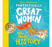 Fantastically Great Women Who Made History: Discover 14 true stories of fearless women who left a lasting legacy - 10 year anniversary edition (FGW Anniversary Editions)