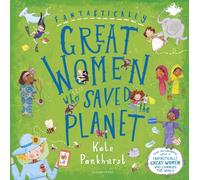 Fantastically Great Women Who Saved the Planet : A fantastic Christmas gift for any child who dreams of making a difference!