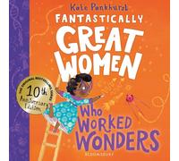 Fantastically Great Women Who Worked Wonders : Discover 13 true stories of pioneering women who changed the working world - 10 year anniversary edition