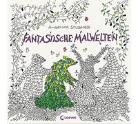 Fantastische Malwelten: Geschenkbuch, Ausmalbuch, Malbuch für Kinder & Erwachsene