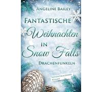Fantastische Weihnachten in Snow Falls: Drachenfunkeln