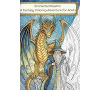 Fantasy Adult Coloring Book: Magical Realms & Mystical Creatures | Intricate Designs for Relaxation: An Enchanting Journey Through Fairy Forests, ... Relieving Art Therapy for Adults and Teens