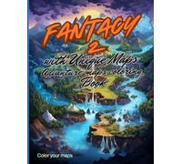 Fantasy Adventure Maps Coloring Book - Volume 2: Magical Kingdoms, Lost Lands, Hidden Islands and Epic Adventure Maps to Color for Relaxation and Creativity