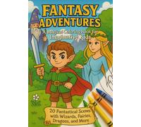 Fantasy Adventures - Magical Coloring Book for Imaginative Kids: 20 Fantastical Scenes with Wizards, Fairies, Dragons, and More (Fantastical Coloring Books)
