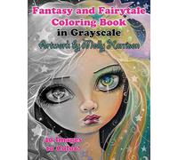 Fantasy and Fairytale Art Coloring Book in Grayscale: Fairies, Witches, Alice in Wonderland, Cute Big Eye Girls and More!