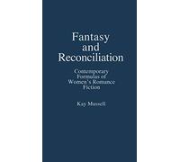 Fantasy and Reconciliation: Contemporary Formulas of Women's Romance Fiction: 46 (Contributions in Women's Studies)