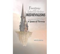 Fantasy and Science Fiction Medievalisms: From Isaac Asimov to A Game of Thrones