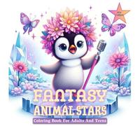 Fantasy Animal Stars Grayscale Coloring Book for Adults and Teen: Creativity with Whimsical Animal Stars Performing on Stunning Flower Stages for ... (Magical Creatures and Fantasy Adventures)