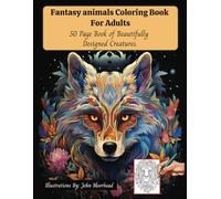 Fantasy Animals for Adults Coloring Book: 50 Page Book of Mythical Creatures.