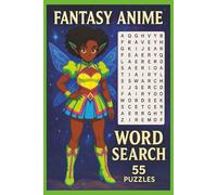 Fantasy Anime & Fairies & Magical Girl Anime & Sci-Fi Anime Word Search: 55 Fun Puzzles for Anime Lovers and Dreamers: A Colorful and Whimsical Word ... Fantasy Realms, and Futuristic Adventures
