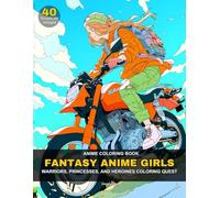 Fantasy Anime Girls: Warriors, Princesses, and Heroines Coloring Quest