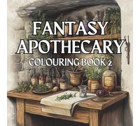Fantasy Apothecary Colouring Book 2: Apothecary, mystical, fantasy, herbal, witchcraft, medicinal (Fantasy Apothecary Colouring Book Series)