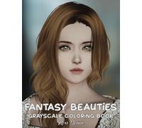 Fantasy Beauties Grayscale Coloring Book For Adults: Gorgeous Women With Hair Designs, Realistic Beautiful Girls Portraits, Relaxing Coloring Pages (Realistic Beautiful Girls Grayscale Coloring Book)
