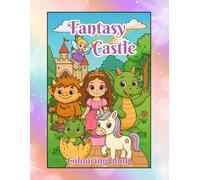 Fantasy Castle: A Whimsical Storybook Colouring Book with Fairies, Dragons, and More