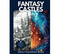 Fantasy Castles: Adult Coloring Book with 50 Amazingly Detailed Fantasy Castle Drawings