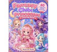 Fantasy Chibi Princesses (Kawaii Chibi Dreams book 2): Cute Anime Princess Coloring Book for Girls Ages 8-12, Featuring Kawaii Chibi Characters, ... Dragons, Fairies, and Enchanting Royal Scenes