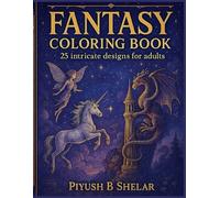 FANTASY COLORING BOOK 25 intricate designs for adults: Bold and easy fantasy dragons coloring book for adults ,8.5x11 large print coloring book ! fun gift for everyone