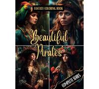 Fantasy Coloring Book Beautiful Pirates Complete Series: For Adults and Teens | 100 Images of Pirate Women with White and Black Backgrounds