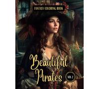 Fantasy Coloring Book Beautiful Pirates Vol. 2: For Men and Women | Images of Pirate Women with White and Black Backgrounds
