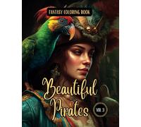 Fantasy Coloring Book Beautiful Pirates Vol. 3: For Men and Women | Images of Pirate Women with White and Black Backgrounds