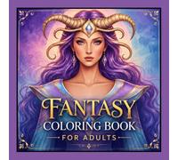 Fantasy Coloring Book for Adults: 50 Magical Fantasy Portraits Featuring Mystical Women, Fairies, Witches, Elves, and Enchanted Creatures for Relaxation and Stress Relief