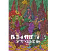 Fantasy Coloring Book for Adults and Teens: Enchanted Creature Designs, Magical and Mythical Women and Fantasy Beings for Mindful and Relaxing Coloring