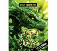 Fantasy Coloring Book Magical Dragons Special Edition: For Adults and Teens | Black Line and Grayscale Coloring Pages of Dragons (The enchanting world of faires and the magical forest)