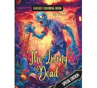 Fantasy Coloring Book The Living Dead Special Edition: For Adults and Teens | Black Line and Grayscale Coloring Pages of Spooky Zombies (The Enchanting World of Halloween Coloring Books)