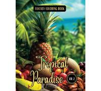 Fantasy Coloring Book Tropical Paradise Vol. 2: Grayscale and Line Art Images of Tropical Island Scenes | For Adults and Teens