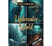 Fantasy Coloring Book Underwater World Complete Series: For Adults and Teens | 100 Black Line and Grayscale Underwater Scenes