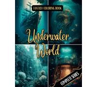 Fantasy Coloring Book Underwater World Complete Series: For Adults and Teens | 100 Black Line and Grayscale Underwater Scenes