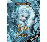 Fantasy Coloring Book Winter Fairies Special Edition: Black Line and Grayscale Coloring Pages of Fairies in Winter Landscapes (Winter Wonderland)