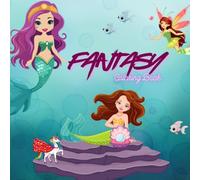 Fantasy Coloring Pages for Adults and Teens: 50 Magical Mermaids, Fairies, Castles & Enchanted Creatures - Beautiful Fantasy Designs for Relaxation, Mindfulness & Stress Relief (Fantasy Arts)