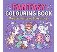 Fantasy Colouring Book For Kids Ages 4-8: 30+ Magical Colouring Pages Featuring Fairies, Unicorns, Dragons, Mermaids and Mythical Creatures | Fun, Relaxing Activity Book for Girls and Boys
