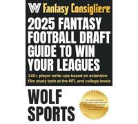 Fantasy Consigliere 2025 Fantasy Football Draft Guide: Your Film-Rooted Edge for Winning Your League with 240+ In-Depth Player Profiles, Rankings, and Projections