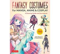 Fantasy Costumes for Manga, Anime & Cosplay : A Drawing Guide and Sourcebook (With over 1100 color illustrations)