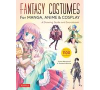 Fantasy Costumes for Manga, Anime & Cosplay: A Drawing Guide and Sourcebook (with Over 1100 Color Illustrations)