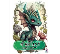 Fantasy Creatures Coloring Book: A Coloring Book for Teens and Adults featuring over 50 Adorable Creepy Monsters, Critters , Dragons, Gnomes and ... and Stress Relief (Fantasy Coloring Books)