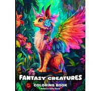 Fantasy Creatures Coloring Book for Adults and Teens: 50 Fantasy Coloring Pages Featuring a Magical World of Dragons , Fairies , Mythical Creatures ... and Fantasy Worlds Coloring Collection)