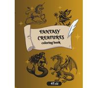 Fantasy Creatures Coloring Book for Adults: Intricate Mythical Beasts, Dragons, and Magical Beings for Relaxation & Creative Escape