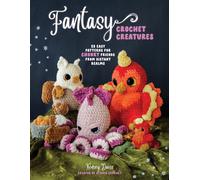 Fantasy Crochet Creatures : 28 Easy Patterns for Chonky Friends from Distant Realms