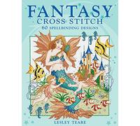 Fantasy Cross Stitch: 60 Spell-Binding Designs