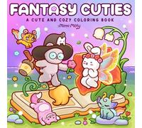 Fantasy Cuties: Cute and Cozy Coloring Book for Adults and Teens Featuring Magical Scenes with Adorable Animal Friends for Relaxation (Cute & Cozy Series)