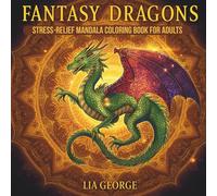Fantasy Dragons: Stress-Relief Mandala Coloring Book for Adults: 25 Intricate Dragon Mandalas for Relaxation and Creativity