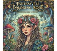 Fantasy Elf Coloring Book: An Enchanted Journey