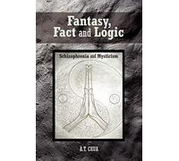 Fantasy, Fact and Logic: Schizophrenia and Mysticism