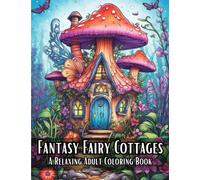 Fantasy Fairy Cottages: A Relaxing Adult Coloring Book