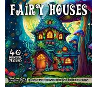 Fantasy Fairy Homes Coloring Book For Adults: Whimsical Fairy House Adult Coloring Book for Stress Relief & Relaxation Featuring 40 Magical Scenes ... Line and Grayscale Images for Women, Men