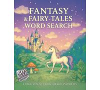 Fantasy & Fairytale Word Search Puzzle Book: Large Print Puzzles Featuring Magical Creatures, Mythical Realms & Legendary Stories with Bonus Sudokus and Mazes